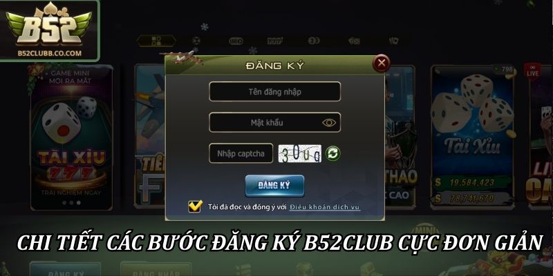 Chi tiết các bước đăng ký B52CLUB cực đơn giản