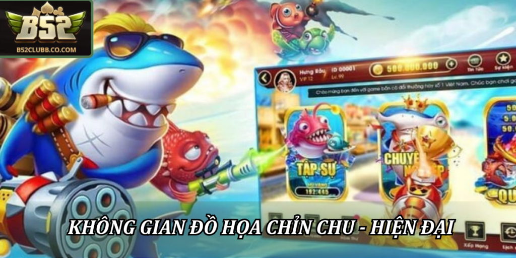 Bắn cá 3D B52Club - Hành Trình Khám Phá Đại Dương Đỉnh Cao 1 Không gian đồ họa chỉn chu - hiện đại