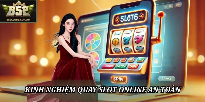 Cách Chơi Slot B52Club Đúng Luật Và Dùng Chiến Thuật Phù Hợp 3 Kinh nghiệm quay slot B52Club online an toàn
