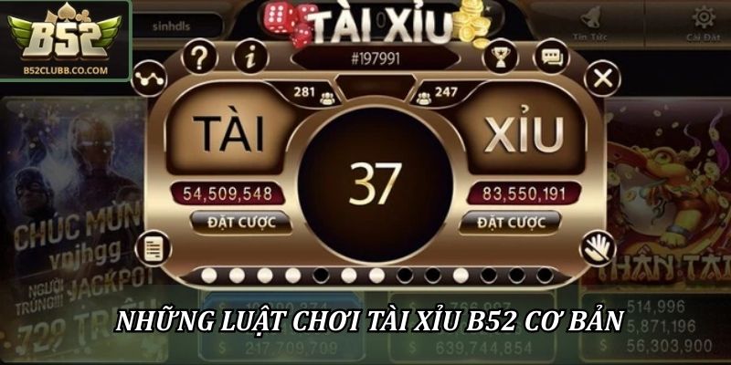 Luật Chơi Tài Xỉu B52Club - Hiểu Đúng Trước Khi Tham Gia 2 Những luật chơi tài xỉu B52 cơ bản