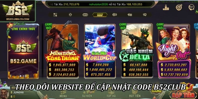 Code B52Club Mới Nhất Hôm Nay: Tổng Hợp Khuyến Mãi Hot 1 Theo dõi website để cập nhật code B52Club